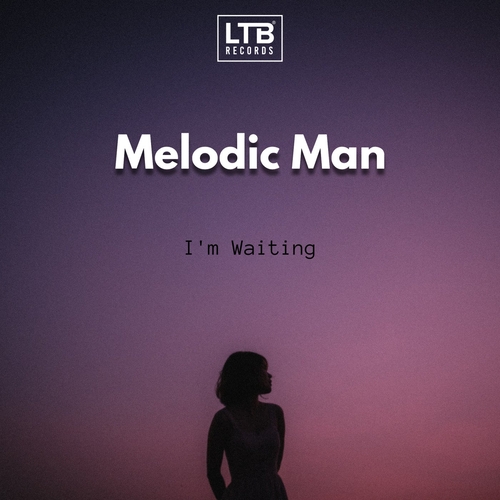 Melodic Man - I'm Waiting [LTB184]